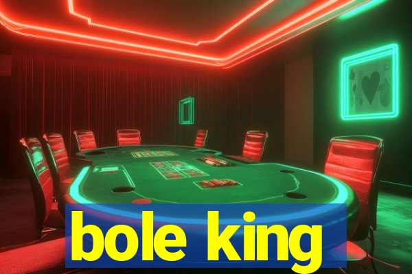 bole king